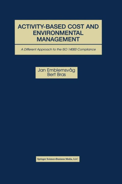 Activity-Based Cost and Environmental Management: A Different Approach to ISO 14000 Compliance