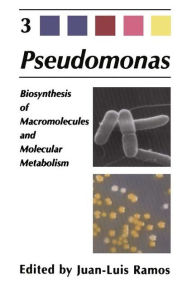Title: Pseudomonas: Volume 3 Biosynthesis of Macromolecules and Molecular Metabolism, Author: Juan-Luis Ramos