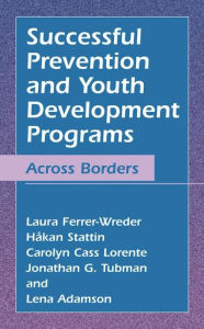 Title: Successful Prevention and Youth Development Programs: Across Borders / Edition 1, Author: Laura Ferrer-Wreder