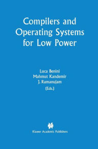 Title: Compilers and Operating Systems for Low Power, Author: Luca Benini