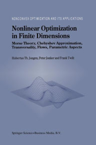 Title: Nonlinear Optimization in Finite Dimensions: Morse Theory, Chebyshev Approximation, Transversality, Flows, Parametric Aspects, Author: Hubertus Th. Jongen