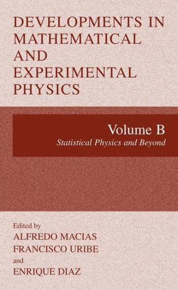 Developments in Mathematical and Experimental Physics: Volume B: Statistical Physics and Beyyond