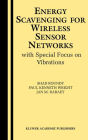 Energy Scavenging for Wireless Sensor Networks: with Special Focus on Vibrations