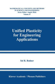 Title: Unified Plasticity for Engineering Applications, Author: Sol R. Bodner