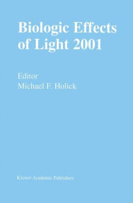 Biologic Effects of Light 2001: Proceedings of a Symposium Boston, Massachusetts June 16-18, 2001