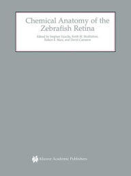 Title: Chemical Anatomy of the Zebrafish Retina / Edition 1, Author: Stephen Yazulla