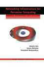 Networking Infrastructure for Pervasive Computing: Enabling Technologies and Systems / Edition 1