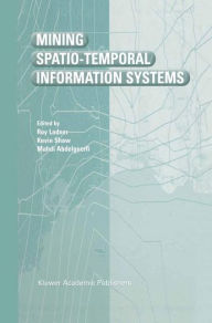 Title: Mining Spatio-Temporal Information Systems, Author: Roy Ladner