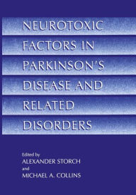 Title: Neurotoxic Factors in Parkinson's Disease and Related Disorders / Edition 1, Author: Alexander Storch