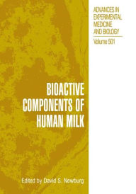 Title: Bioactive Components of Human Milk / Edition 1, Author: David S. Newburg