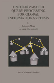 Title: Ontology-Based Query Processing for Global Information Systems, Author: Eduardo Mena