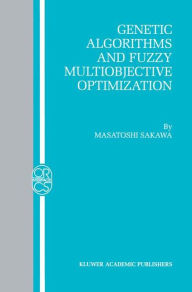 Title: Genetic Algorithms and Fuzzy Multiobjective Optimization, Author: Masatoshi Sakawa