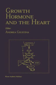 Title: Growth Hormone And The Heart / Edition 1, Author: Andrea Giustina
