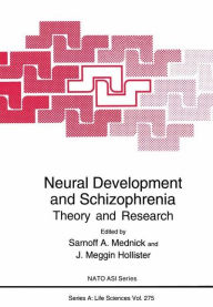 Title: Neural Development and Schizophrenia: Theory and Research, Author: Sarnoff A. Mednick