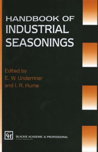 Title: Handbook of Industrial Seasonings, Author: E. W. Underriner