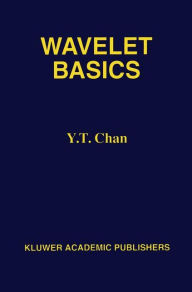 Title: Wavelet Basics, Author: Y. T. Chan