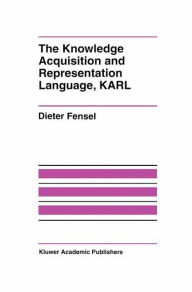 Title: The Knowledge Acquisition and Representation Language, KARL, Author: Dieter Fensel