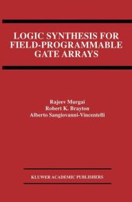 Title: Logic Synthesis for Field-Programmable Gate Arrays, Author: Rajeev Murgai