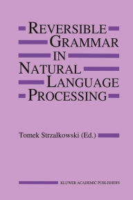 Title: Reversible Grammar in Natural Language Processing, Author: T. Strzalkowski