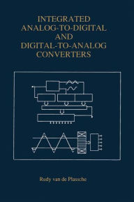 Title: Integrated Analog-To-Digital and Digital-To-Analog Converters, Author: Rudy J. van de Plassche