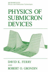 Title: Physics of Submicron Devices, Author: David K. Ferry