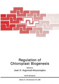 Title: Regulation of Choloroplast Biogenesis, Author: Joan H. Argyroudi-Akoyunoglou