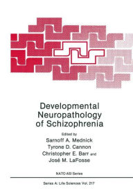 Title: Developmental Neuropathology of Schizophrenia, Author: Sarnoff A. Mednick