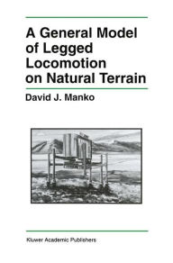 Title: A General Model of Legged Locomotion on Natural Terrain, Author: David J. Manko