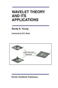 Title: Wavelet Theory and Its Applications, Author: Randy K. Young