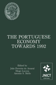 Title: The Portuguese Economy Towards 1992: Proceedings of a conference sponsored by Junta Nacional de Investigaï¿½ï¿½o Cientï¿½fica e Tecnolï¿½gica and Banco de Portugal / Edition 1, Author: Joïo Ferreira do Amaral