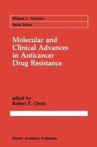 Title: Molecular and Clinical Advances in Anticancer Drug Resistance / Edition 1, Author: Robert F. Ozols