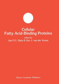 Title: Cellular Fatty Acid-binding Proteins / Edition 1, Author: Jan F.C. Glatz