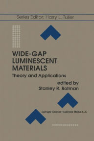 Title: Wide-Gap Luminescent Materials: Theory and Applications, Author: Stanley R. Rotman