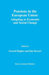 Title: Pensions in the European Union: Adapting to Economic and Social Change: Adapting to Economic and Social Change, Author: Gerard Hughes