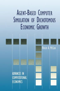 Title: Agent-Based Computer Simulation of Dichotomous Economic Growth, Author: Roger A. McCain