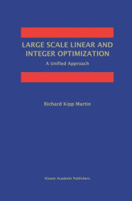 Title: Large Scale Linear and Integer Optimization: A Unified Approach, Author: Richard Kipp Martin