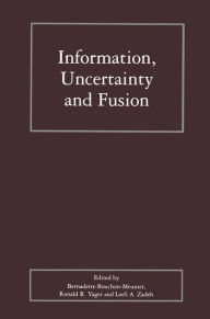 Title: Information, Uncertainty and Fusion, Author: Bernadette Bouchon-Meunier