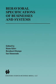 Title: Behavioral Specifications of Businesses and Systems, Author: Haim Kilov