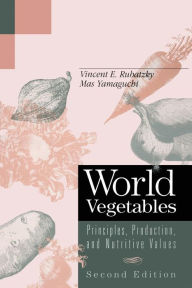 Title: World Vegetables: Principles, Production, and Nutritive Values, Author: Vincent E. Rubatzky