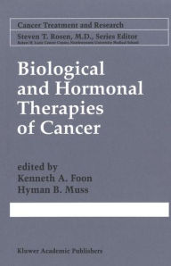Title: Biological and Hormonal Therapies of Cancer / Edition 1, Author: Kenneth A. Foon