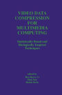 Video Data Compression for Multimedia Computing: Statistically Based and Biologically Inspired Techniques