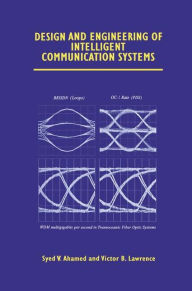 Title: Design and Engineering of Intelligent Communication Systems, Author: Syed V. Ahamed