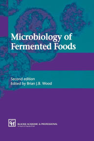 Title: Microbiology of Fermented Foods, Author: B.J. Wood