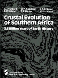 Title: Crustal Evolution of Southern Africa: 3.8 Billion Years of Earth History, Author: A. J. Tankard