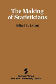 Title: The Making of Statisticians, Author: J. Gani