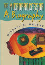 The Microprocessor: A Biography / Edition 1