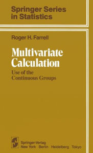Title: Multivariate Calculation: Use of the Continuous Groups, Author: R.H. Farrell