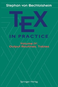 Title: TEX in Practice: Volume IV: Output Routines, Tables, Author: Stephan v. Bechtolsheim