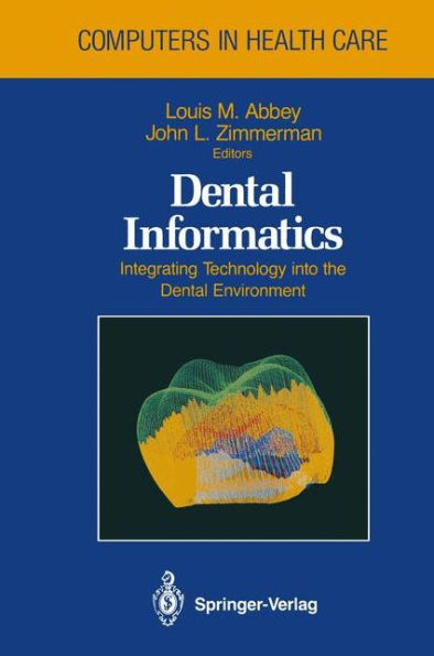 Dental Informatics: Integrating Technology into the Dental Environment / Edition 1