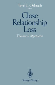 Title: Close Relationship Loss: Theoretical Approaches, Author: Terri L. Orbuch